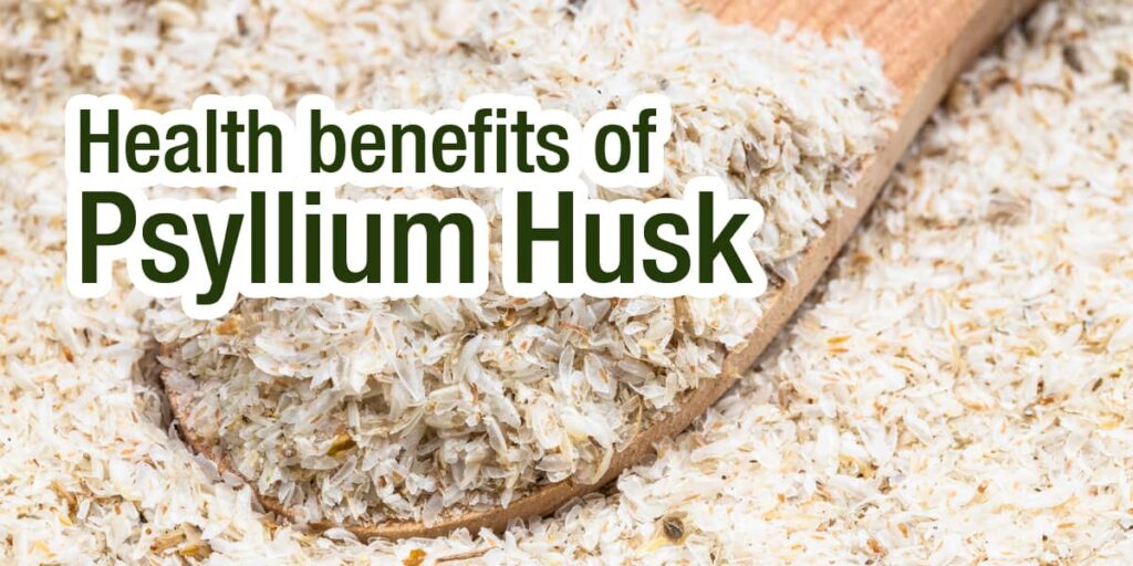 Health Benefits of Psyllium Husk